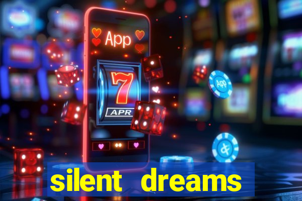 silent dreams reclame aqui